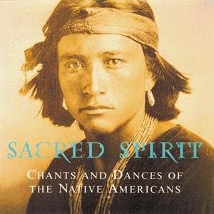 Sacred Spirit:Chants and Dances of the Native Americans - [Audio CD]