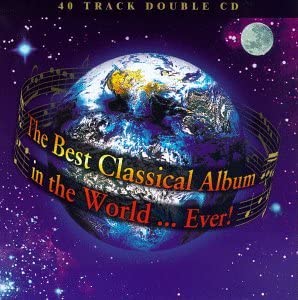 The Best Classical Album in the World... Ever! [Audio CD]
