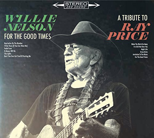 For The Good Times: A Tribute To Ray Price - Willie Nelson [Audio CD]