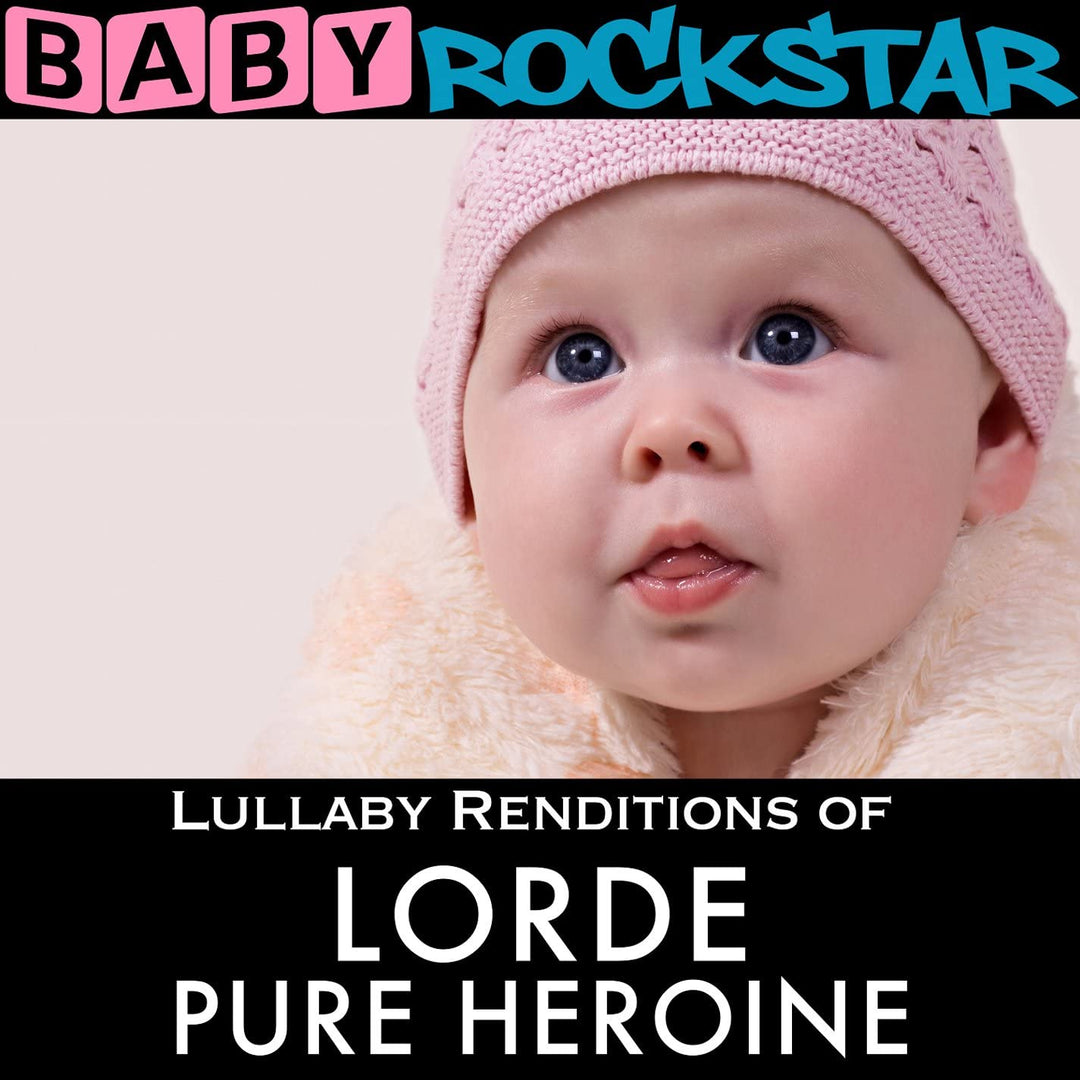 Baby Rockstar - Lullaby Renditions Of Lorde: Pure Heroine [Audio CD]