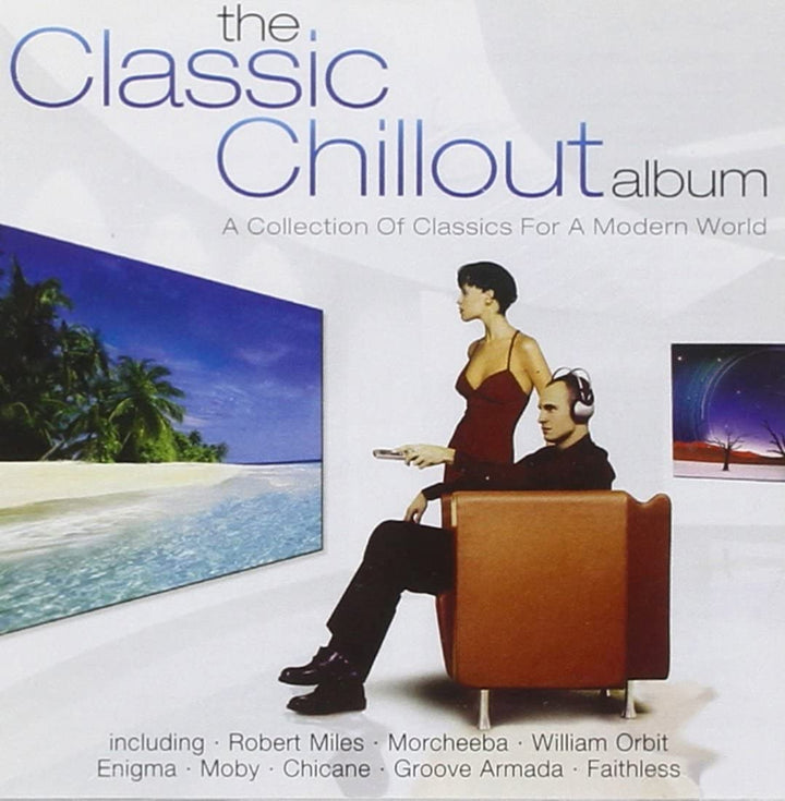 The Classic Chillout Album: A Collection of Classics for a Modern World [Audio CD]
