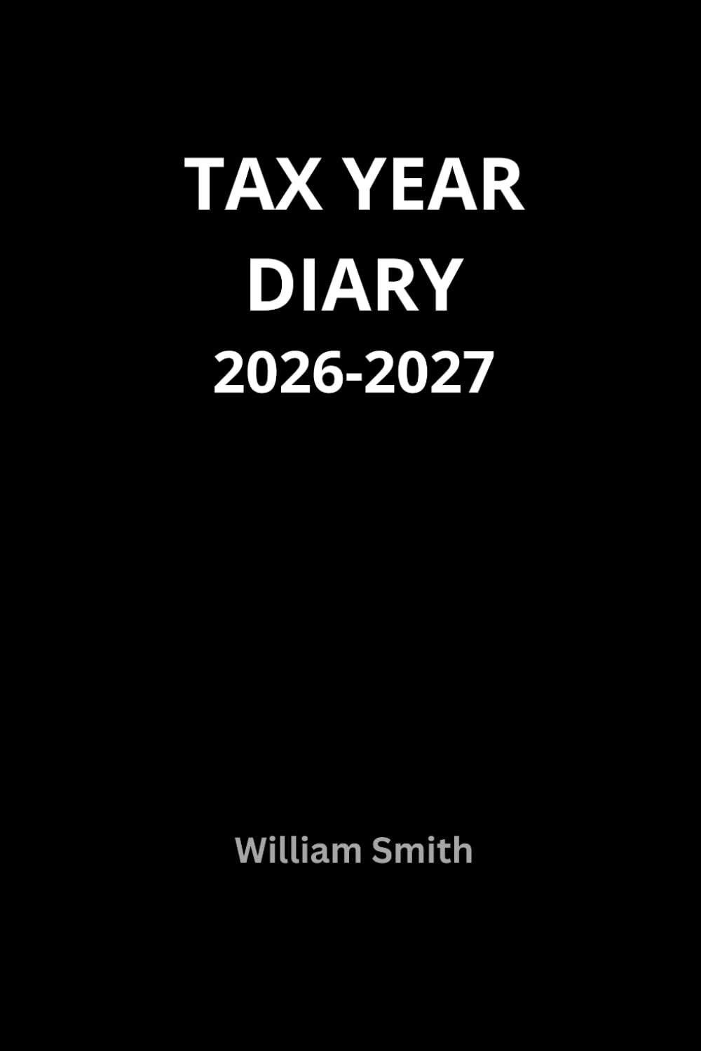 William Smith Tax Year Diary 2026-2027 | Paperback for Small Business & Self Employed 1
