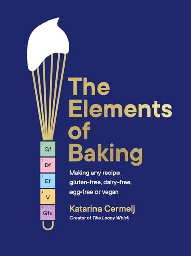 The Elements of Baking: Making Any Recipe Gluten-Free, Dairy-Free, or Egg-Free by Katarina Cermelj (Hardcover) 1