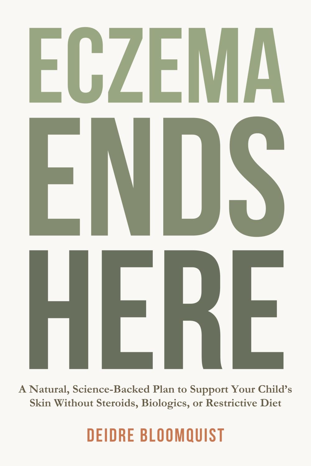 Deidre Bloomquist - Eczema Ends Here: A Natural, Science-Backed Plan for Children's Skin Health [Paperback] 1