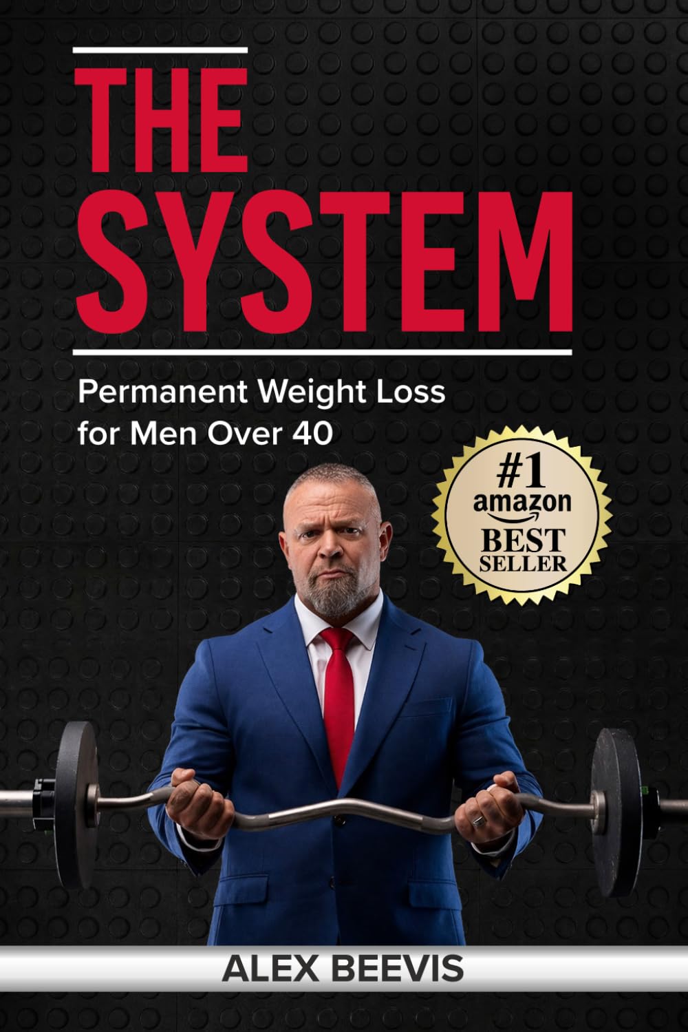 Alex Beevis - The System: Permanent Weight Loss for Men Over 40 | Paperback 1