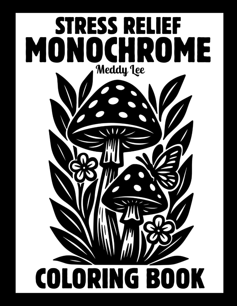 Meddy Lee Stress Relief Monochrome Coloring Book - Mindful One Color Design | Paperback