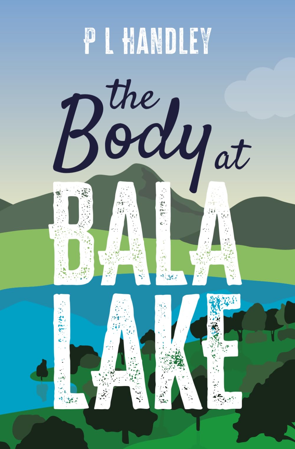 P. L. Handley - The Body At Bala Lake (The Nesta Griffiths Mysteries, Book 1) [Paperback] 1