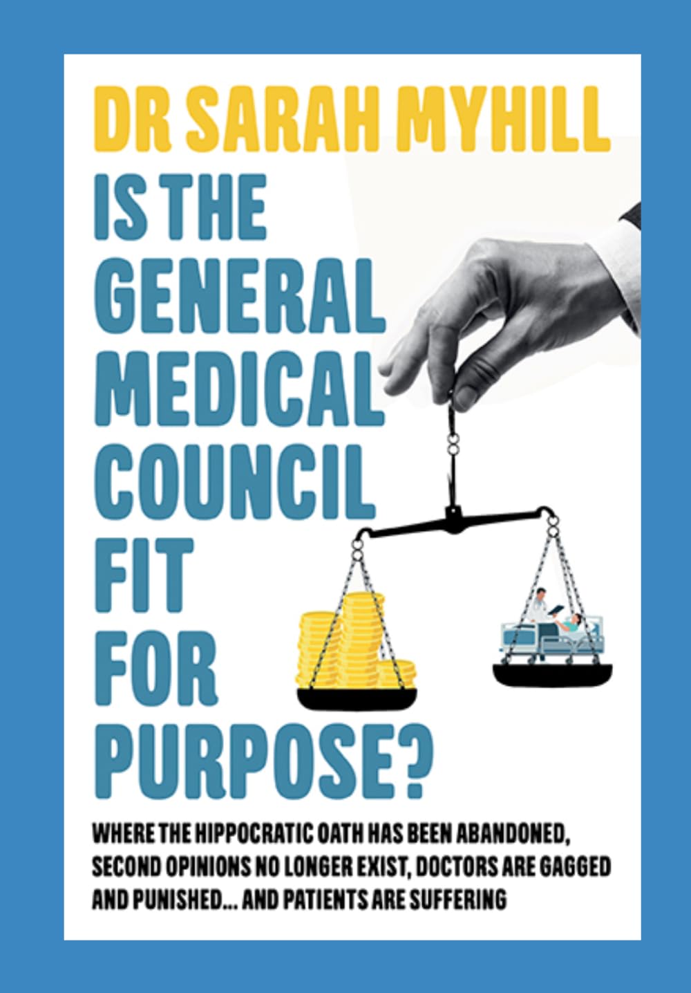 Dr Sarah Myhill MB BS - Is the General Medical Council Fit for Purpose?: Where the Hippocratic Oath | Paperback