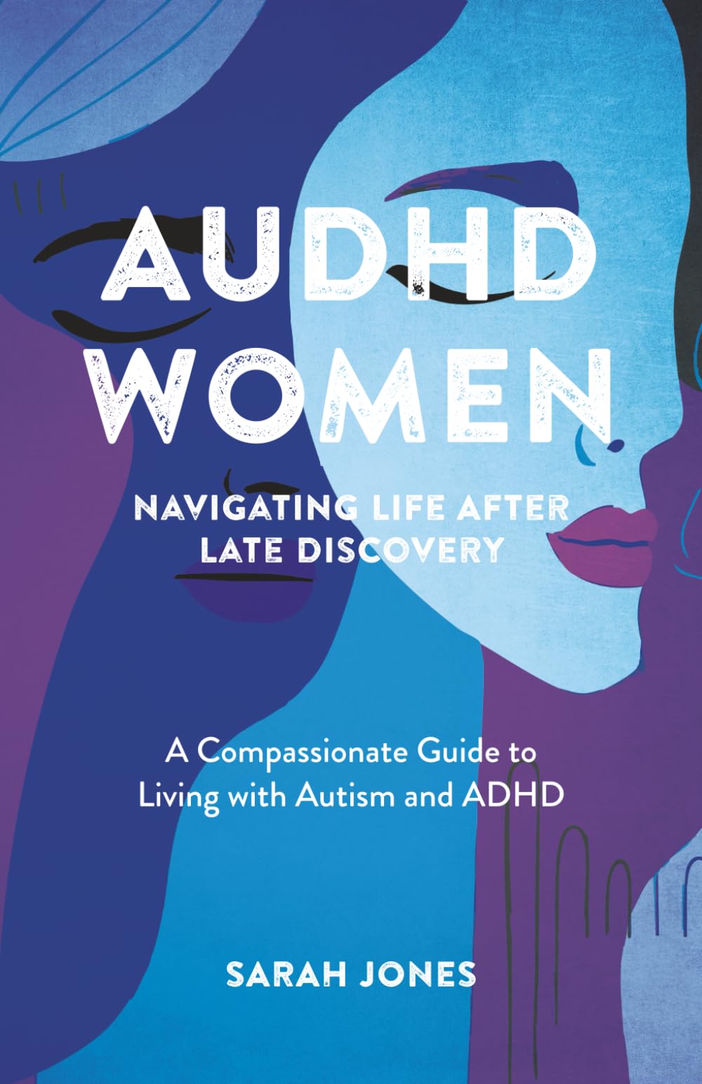 AuDHD Women: Navigating Life After Late Discovery by Sarah Jones | Paperback Guide 1