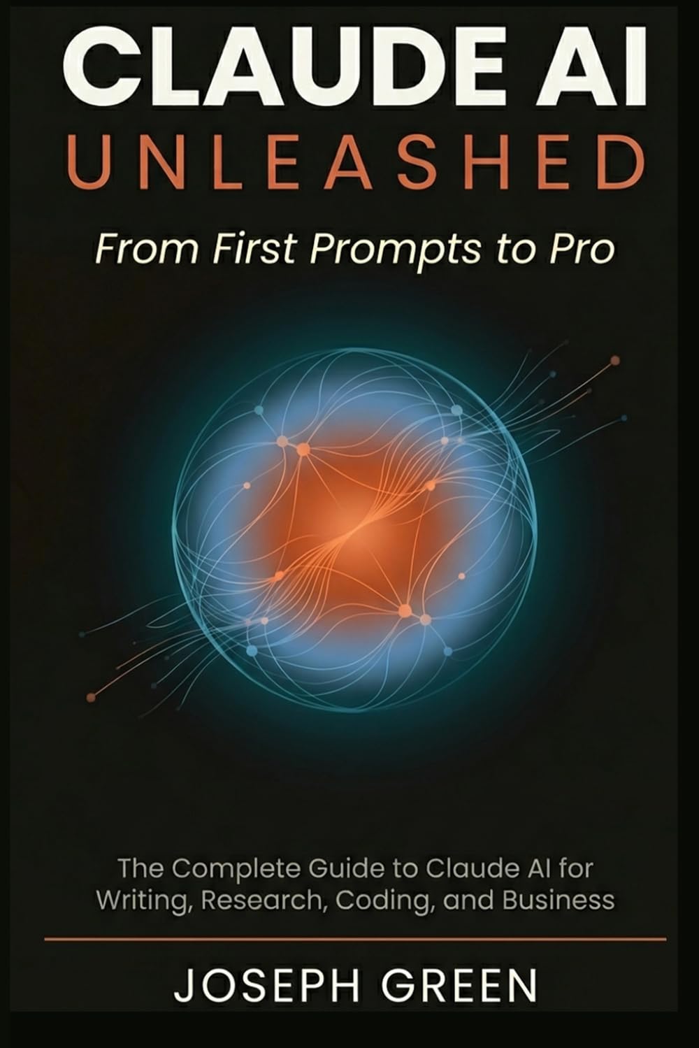 CLAUDE AI UNLEASHED: Complete Guide to Mastering Claude AI Prompts and Workflows 1