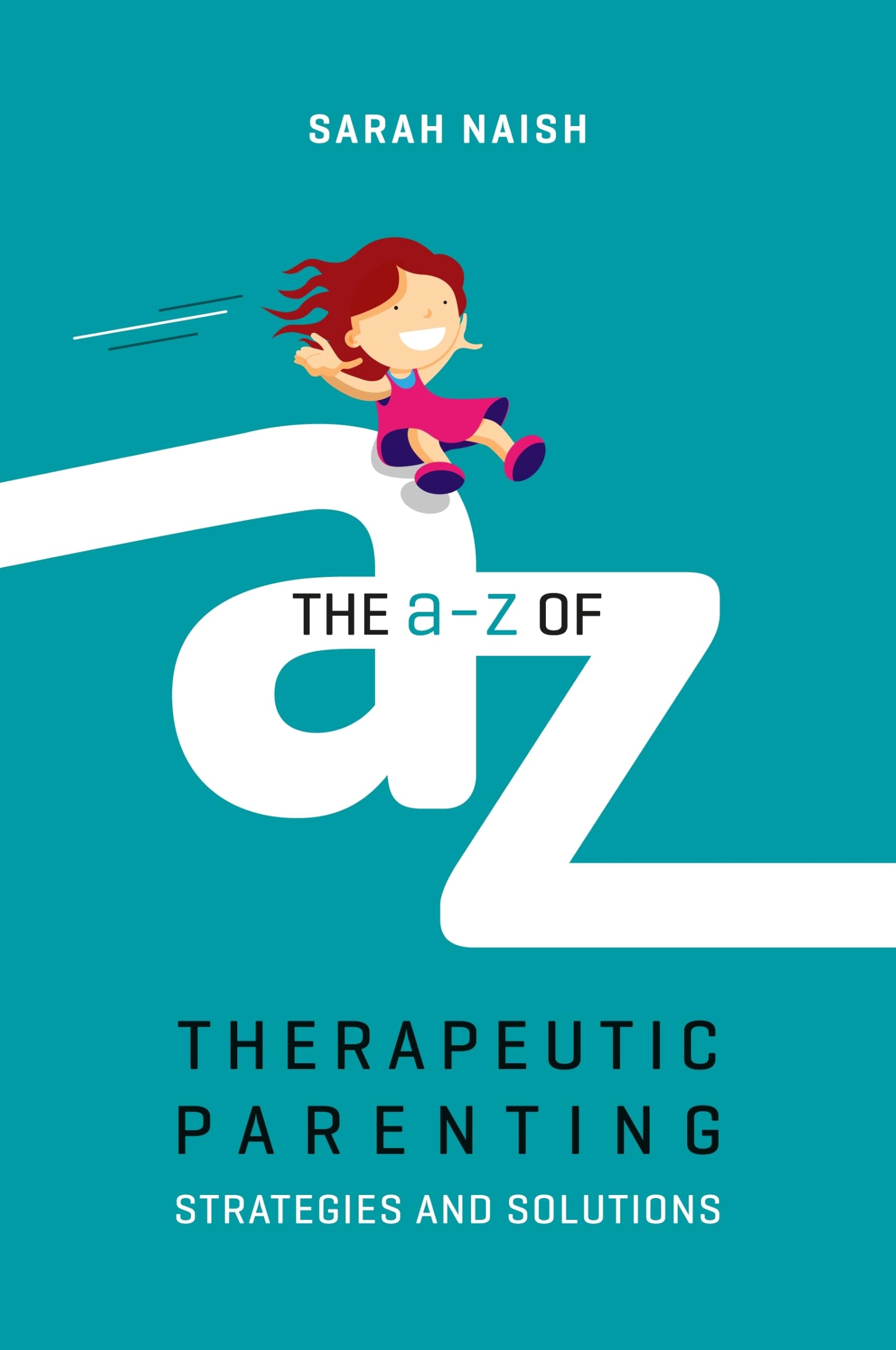 Jessica Kingsley Publishers The A-Z of Therapeutic Parenting: Strategies and Solutions | Paperback | 344 Pages