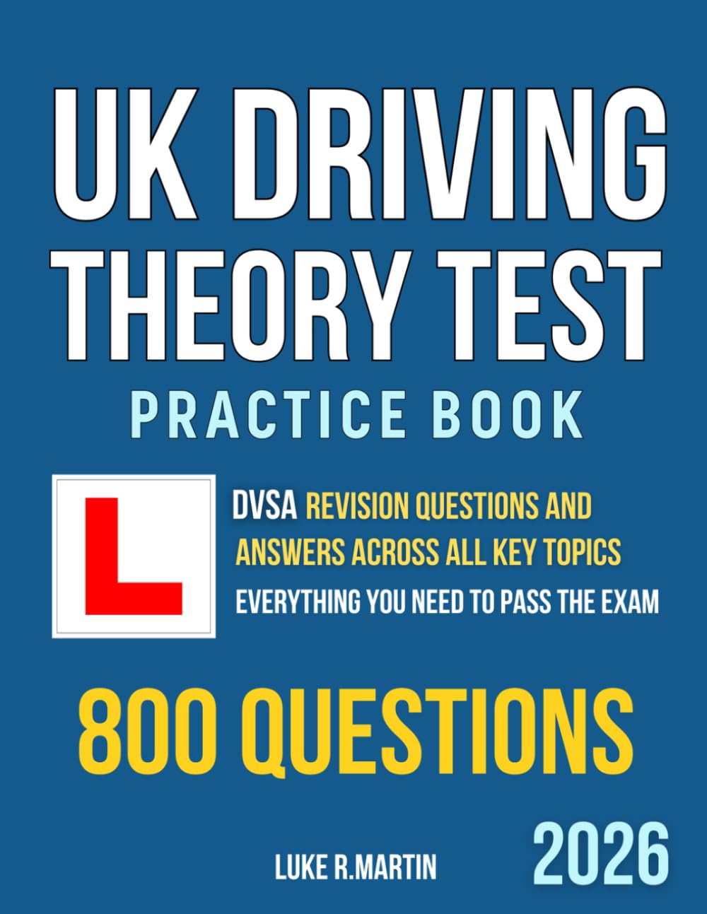 UK Driving Theory Test Practice Book: DVSA Revision Questions and Answers by Luke R. Martin