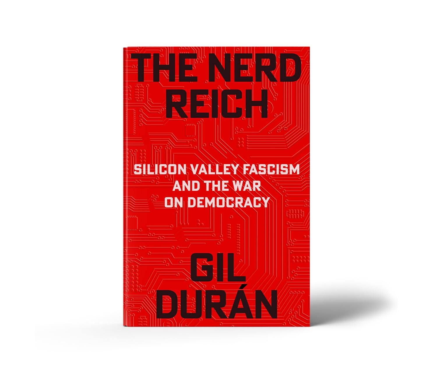 The Nerd Reich: Silicon Valley Fascism and the War on Democracy by Gil Durán - Hardcover 2