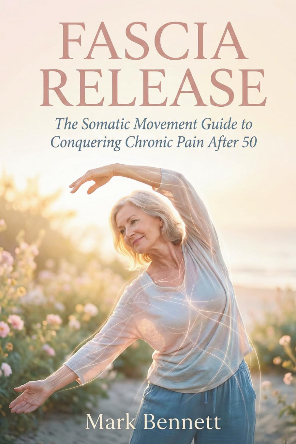Fascia Release: The Somatic Movement Guide to Conquering Chronic Pain After 50 | Paperback | English 1