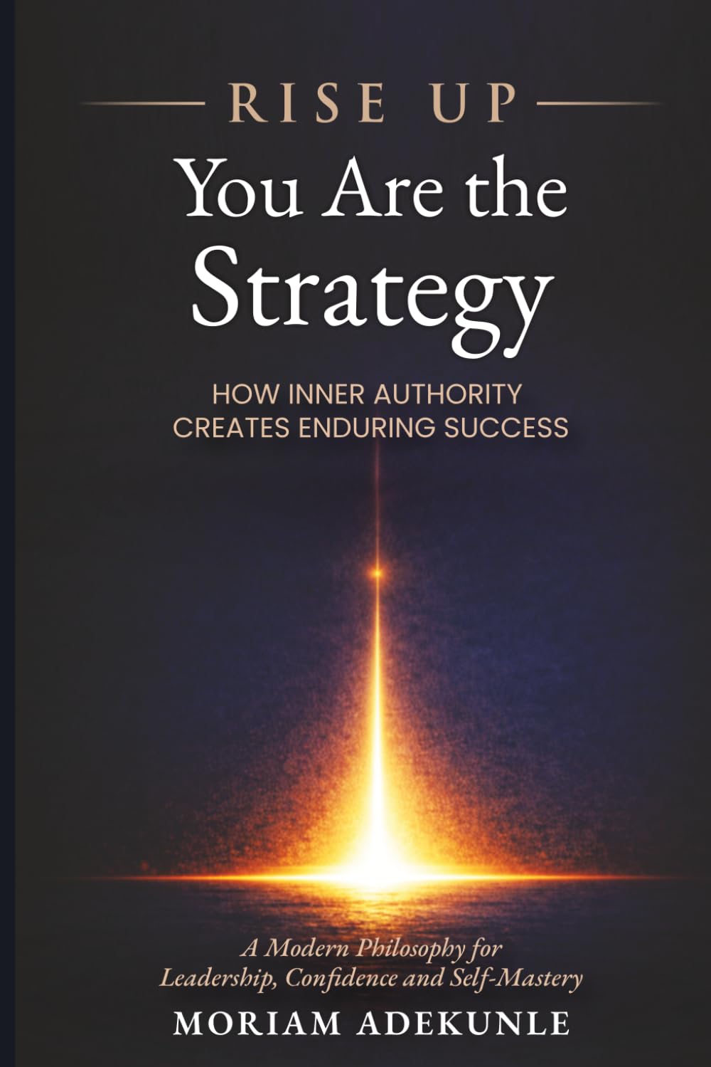 MORIAM ADEKUNLE - RISE UP - YOU ARE THE STRATEGY | Paperback | Career Advancement