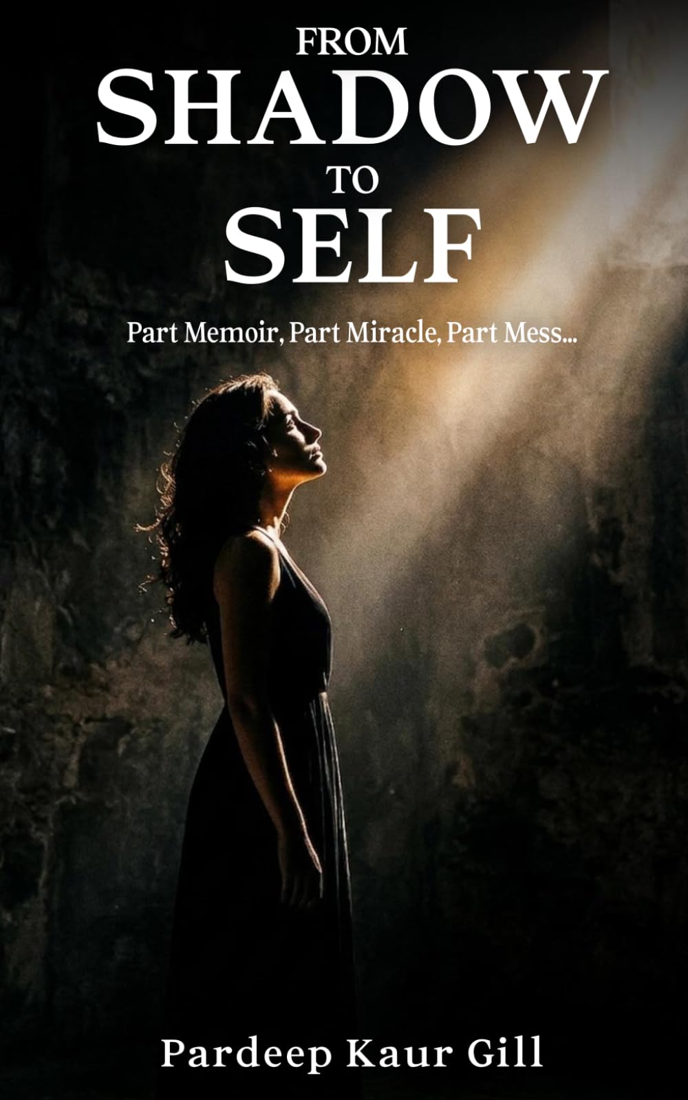 Ms Pardeep Kaur Gill - From Shadow to Self: Part Memoir, Part Miracle, Part Mess | Paperback 1