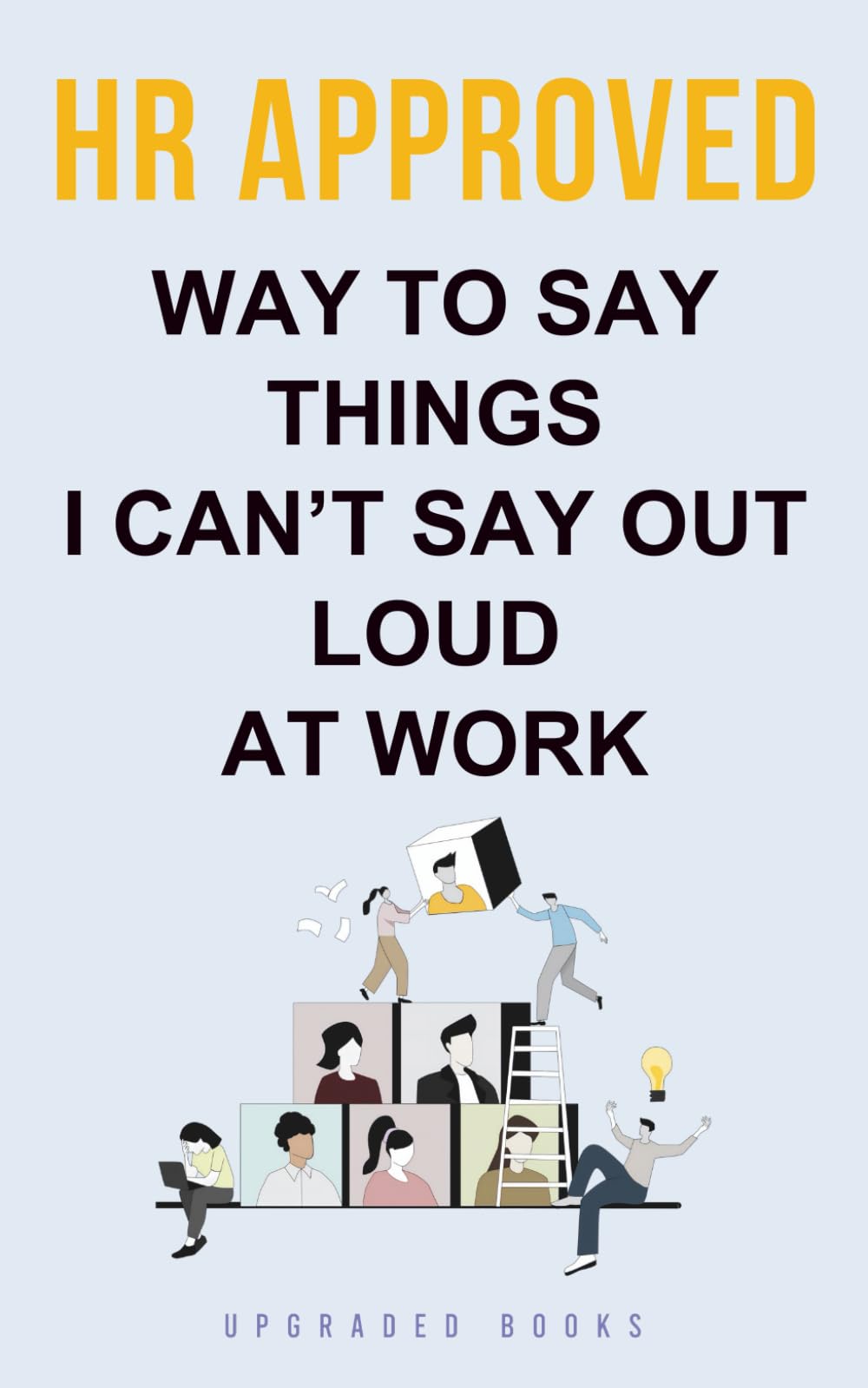 Upgraded Books HR Approved Way To Say Things I Can’t Say Out Loud At Work | Paperback