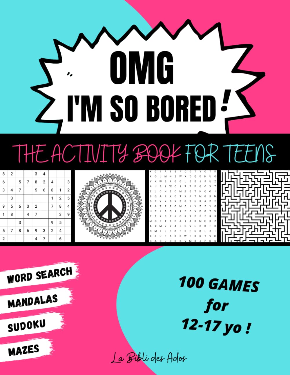 La Bibli des Ados OMG I'm So Bored! Activity Book for Teens | 100 Games | Ages 12-17