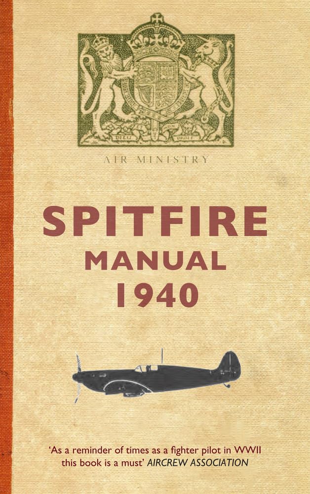 Amberley Publishing Spitfire Manual 1940 - Illustrated Guide to Flying WWII Fighter Aircraft | Paperback 1