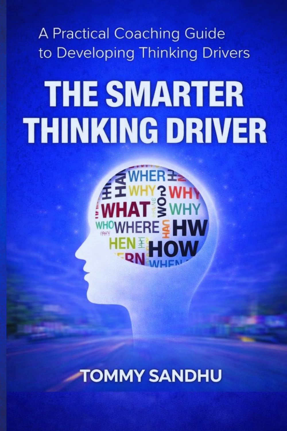 Tommy Sandhu - The Smarter Thinking Driver: A Practical Coaching Guide | Paperback | Large Print