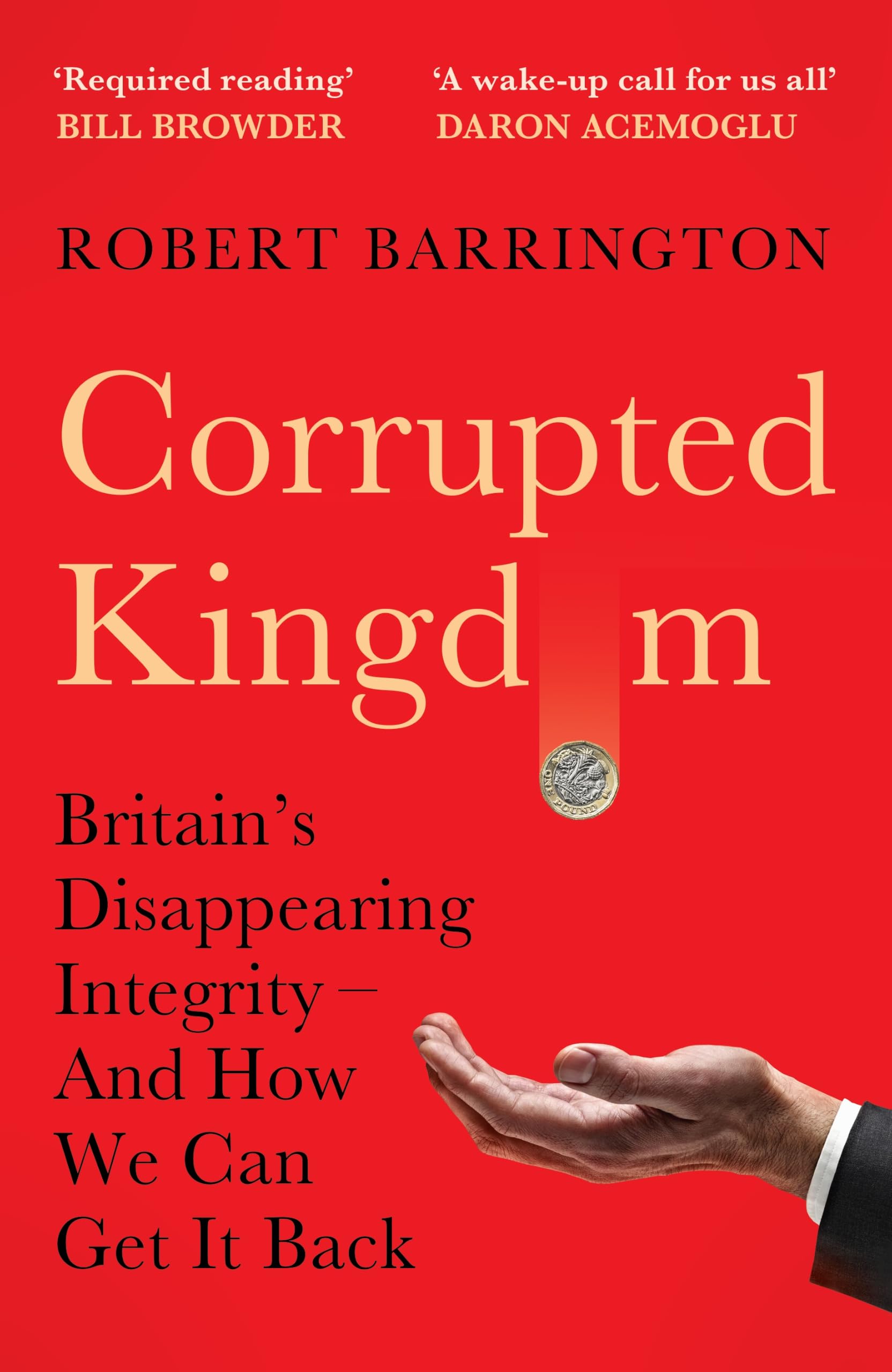 Robert Barrington - Corrupted Kingdom: Britain's Disappearing Integrity – And How We Can Get It | Hardcover 1