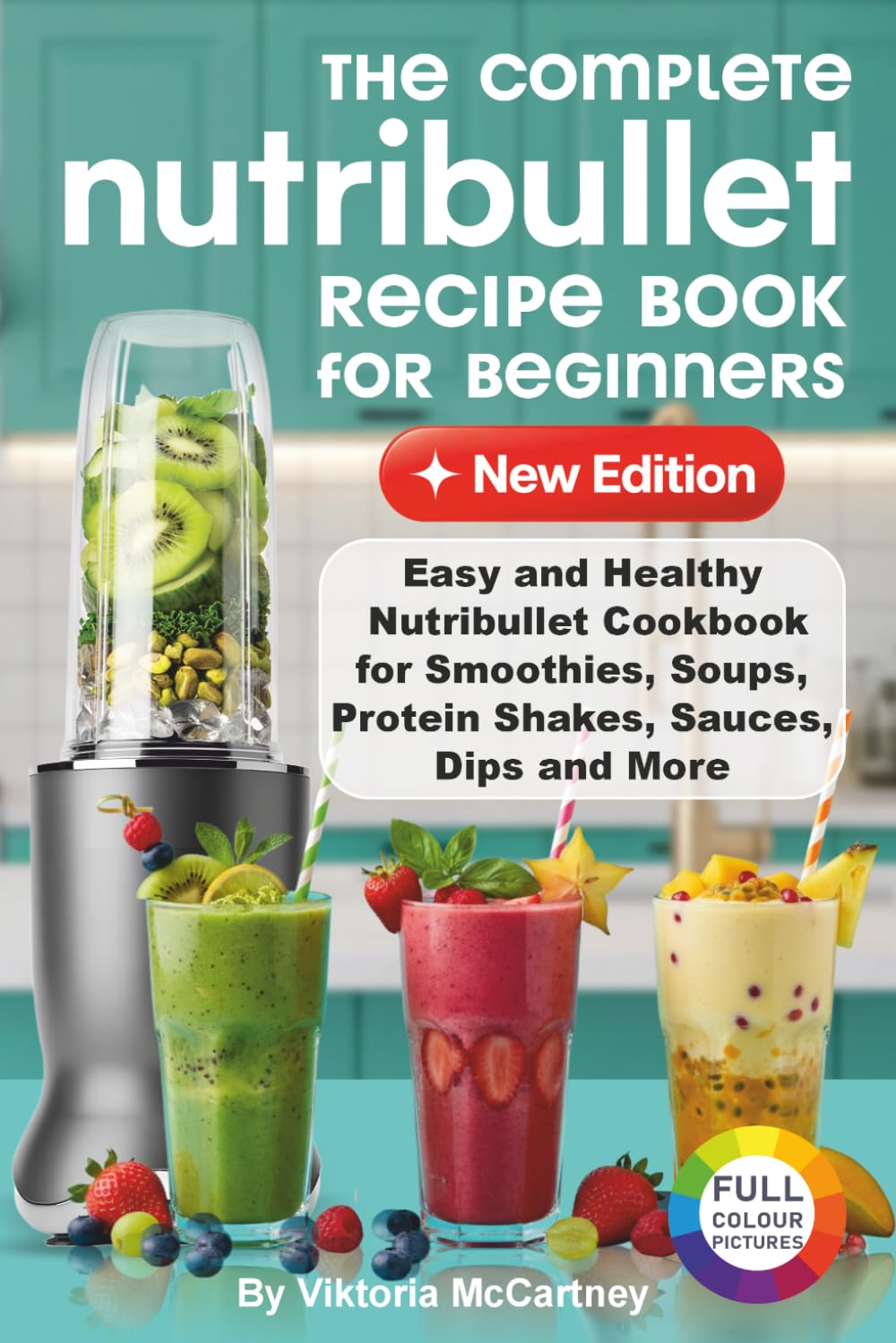Viktoria McCartney - The Complete Nutribullet Recipe Book For Beginners | Paperback | English