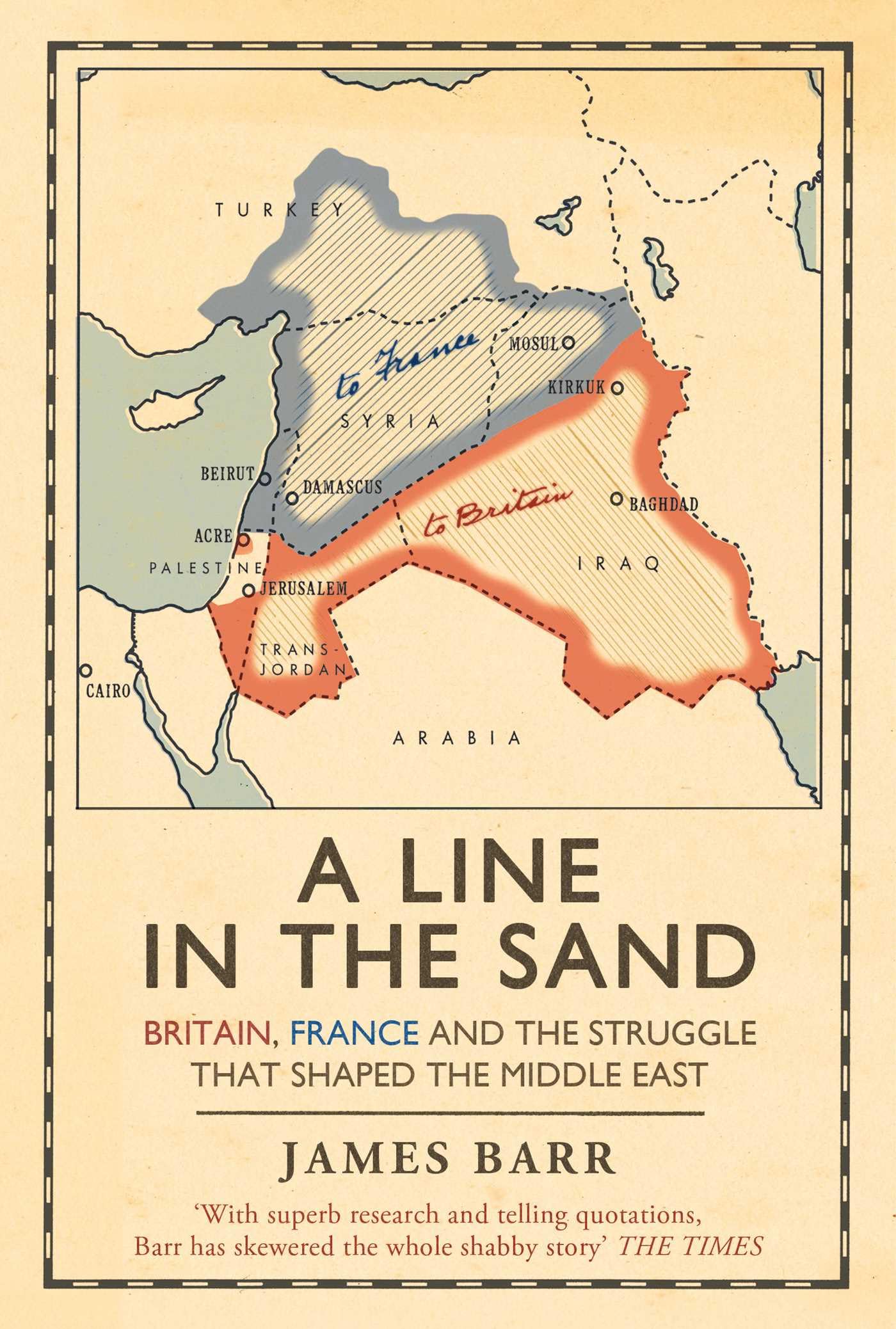 A Line in the Sand: Britain, France and the Struggle That Shaped the Middle East by James Barr - Paperback | 464 Pages | English 1