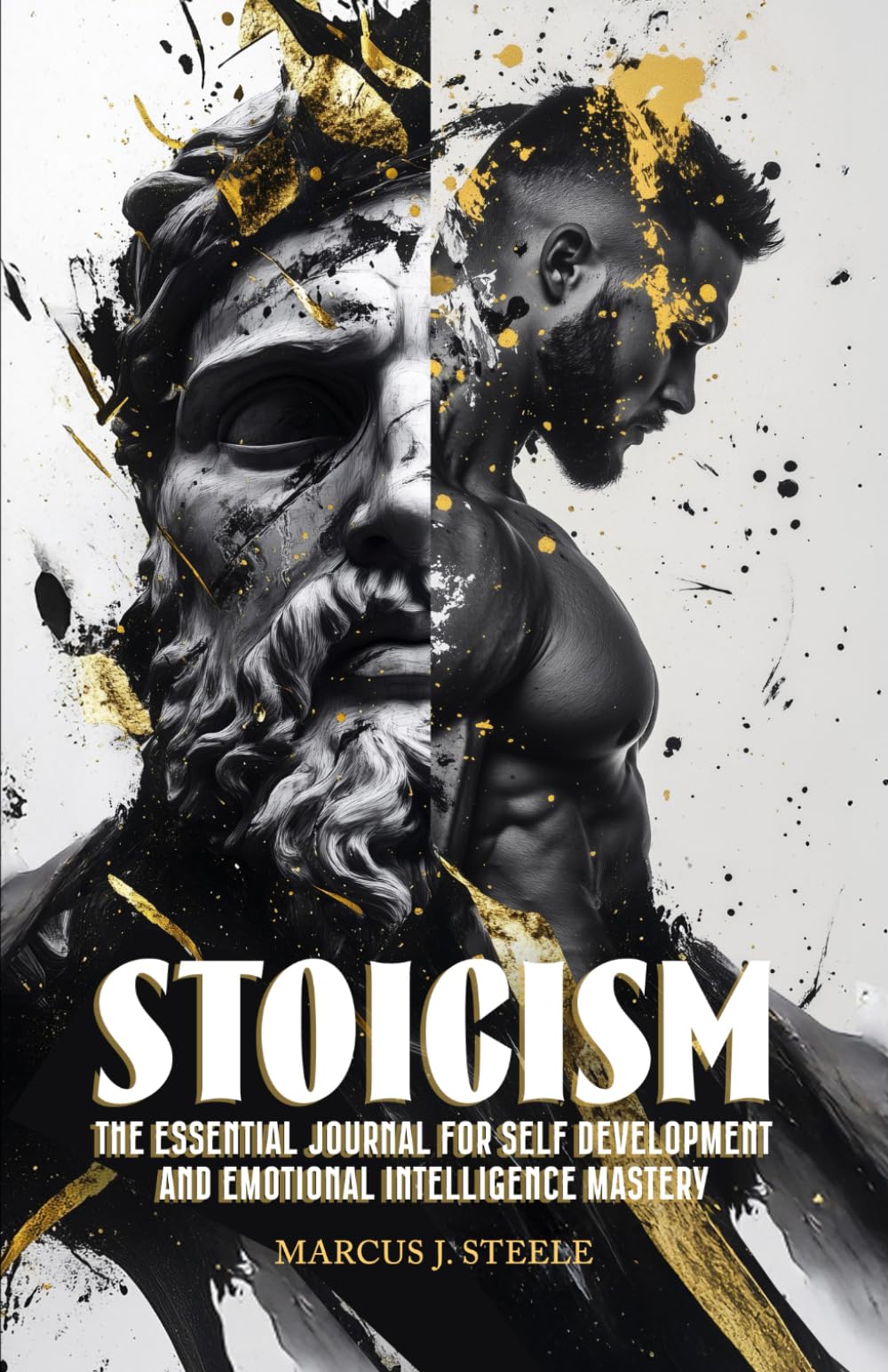 Marcus J. Steele - Stoicism: The Essential Journal for Self Development and Emotional Intelligence | Paperback