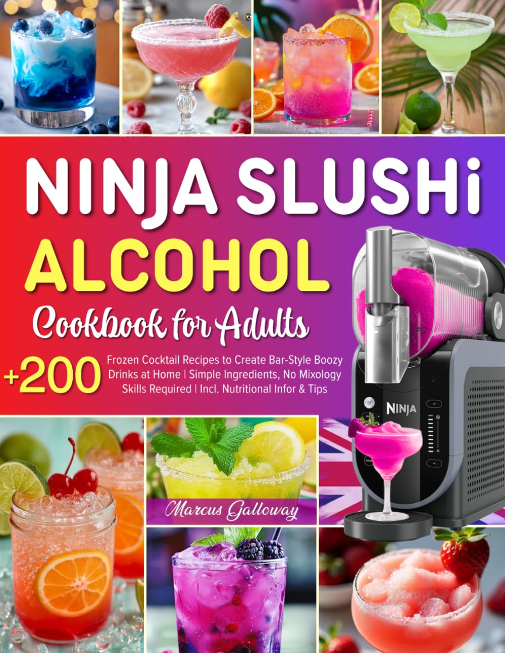 Marcus Galloway - Ninja Slushi Alcohol Cookbook For Adults | +200 Frozen Cocktail Recipes | Paperback 1