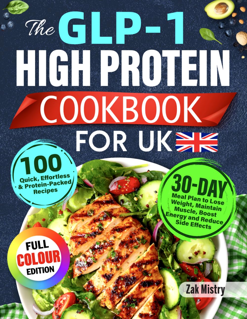 Zak Mistry - The GLP-1 High Protein Cookbook for UK | 100 Quick, Effortless Recipes | Paperback