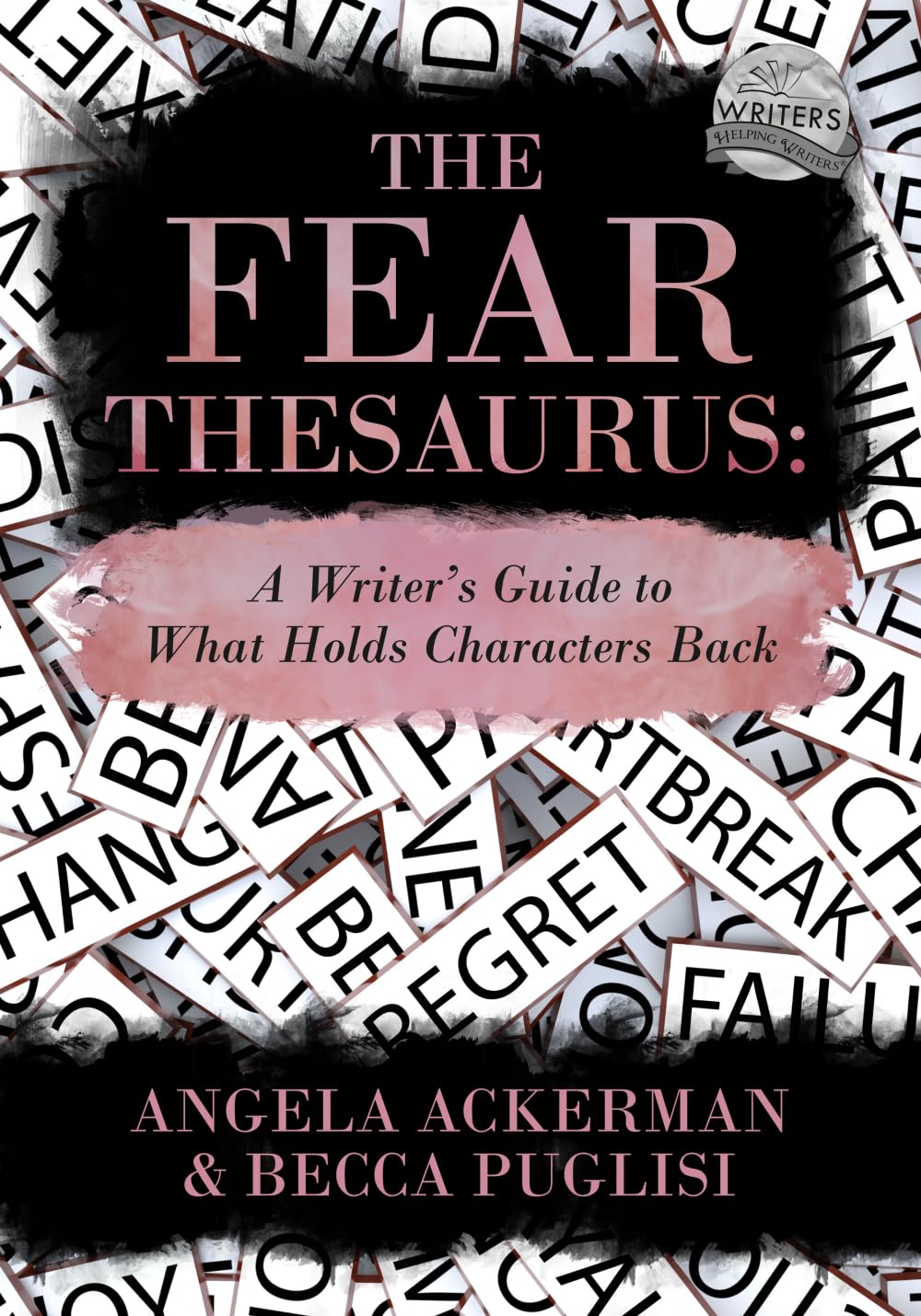 Puglisi & Ackerman - The Fear Thesaurus: A Writer's Guide to What Holds Characters Back | Authorship Reference Book