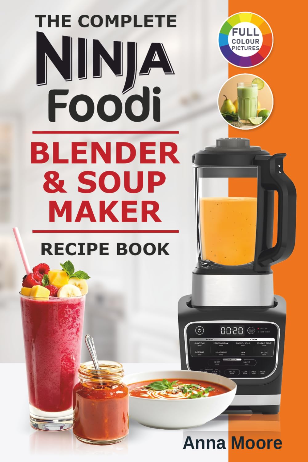 Anna Moore - The Complete Ninja Foodi Blender & Soup Maker Recipe Book | Paperback 1