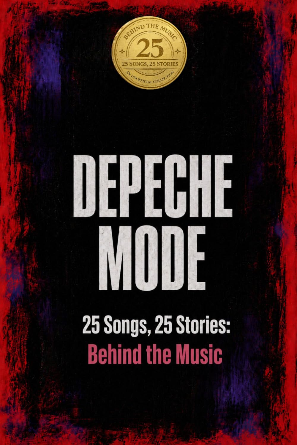 David Bell - DEPECHE MODE | 25 Songs. 25 Stories: Behind the Music [Paperback] 1