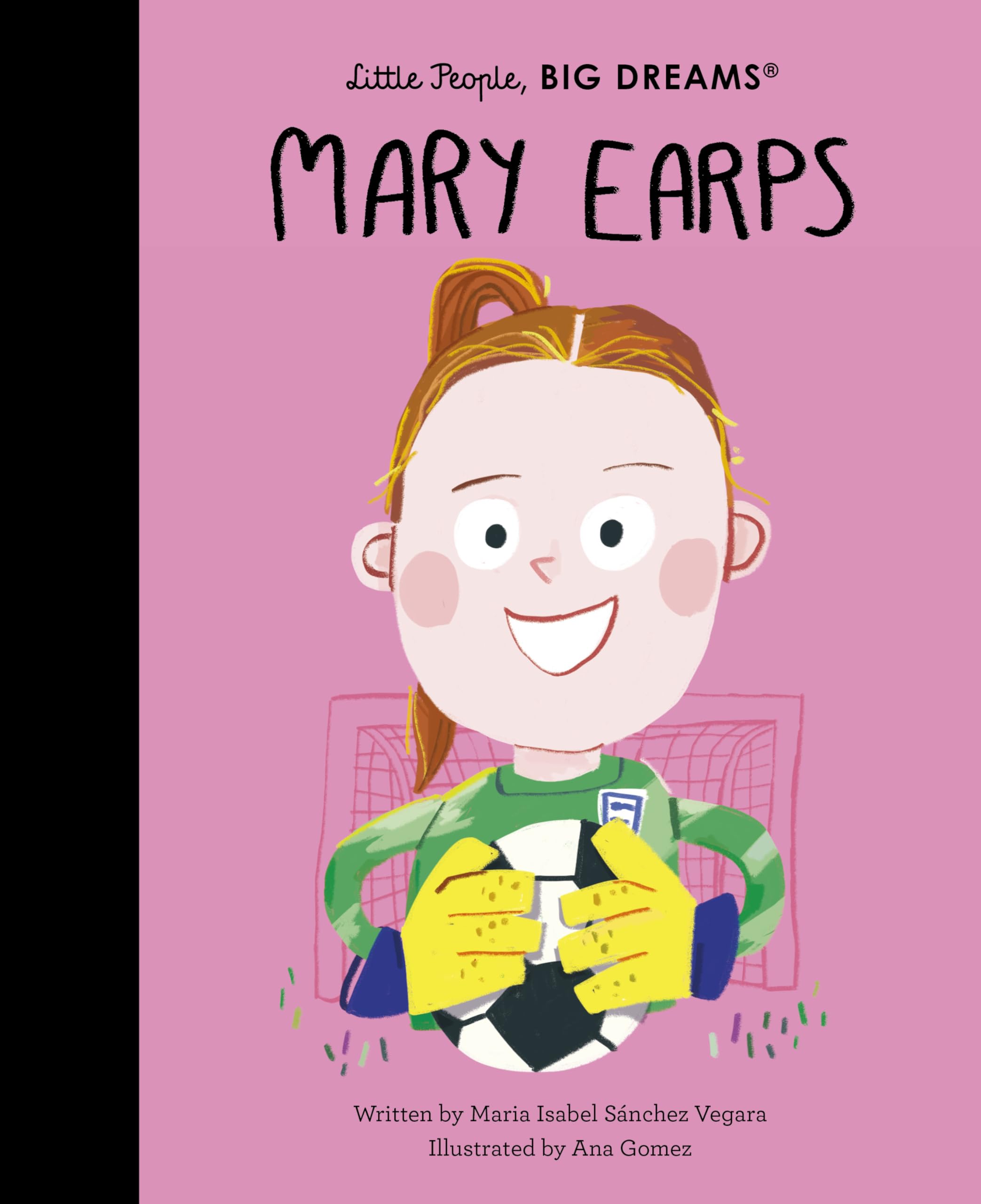 Mary Earps (Little People, BIG DREAMS) by Maria Isabel Sanchez Vegara | Hardcover