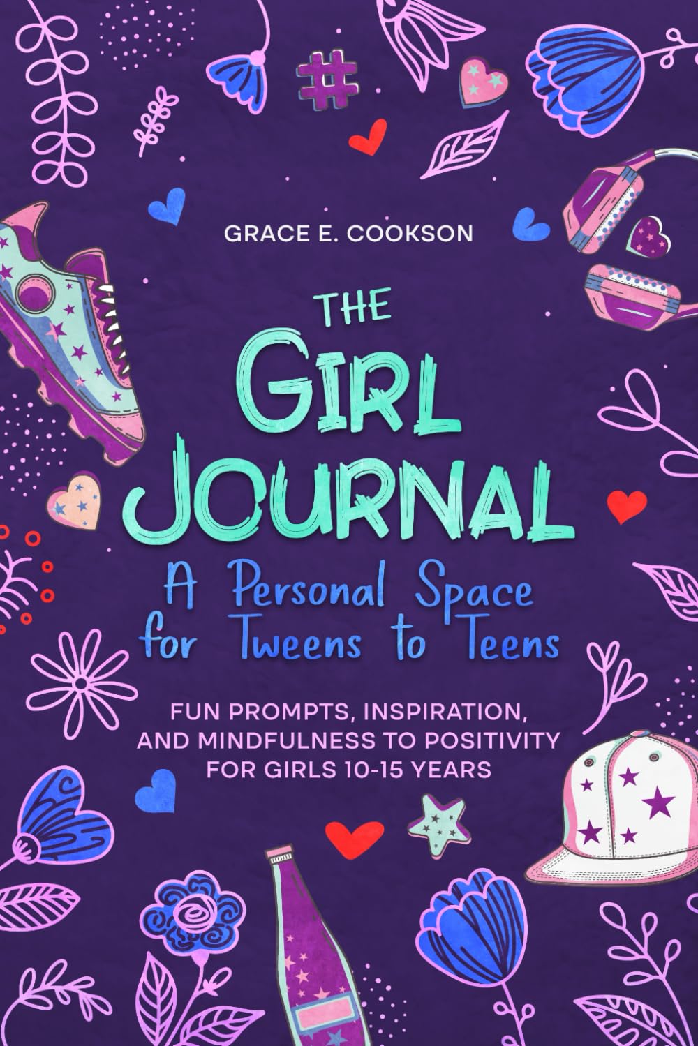 The Girl Journal by Grace E Cookson: Guided Journal for Tweens & Teens Ages 8-18 | Paperback