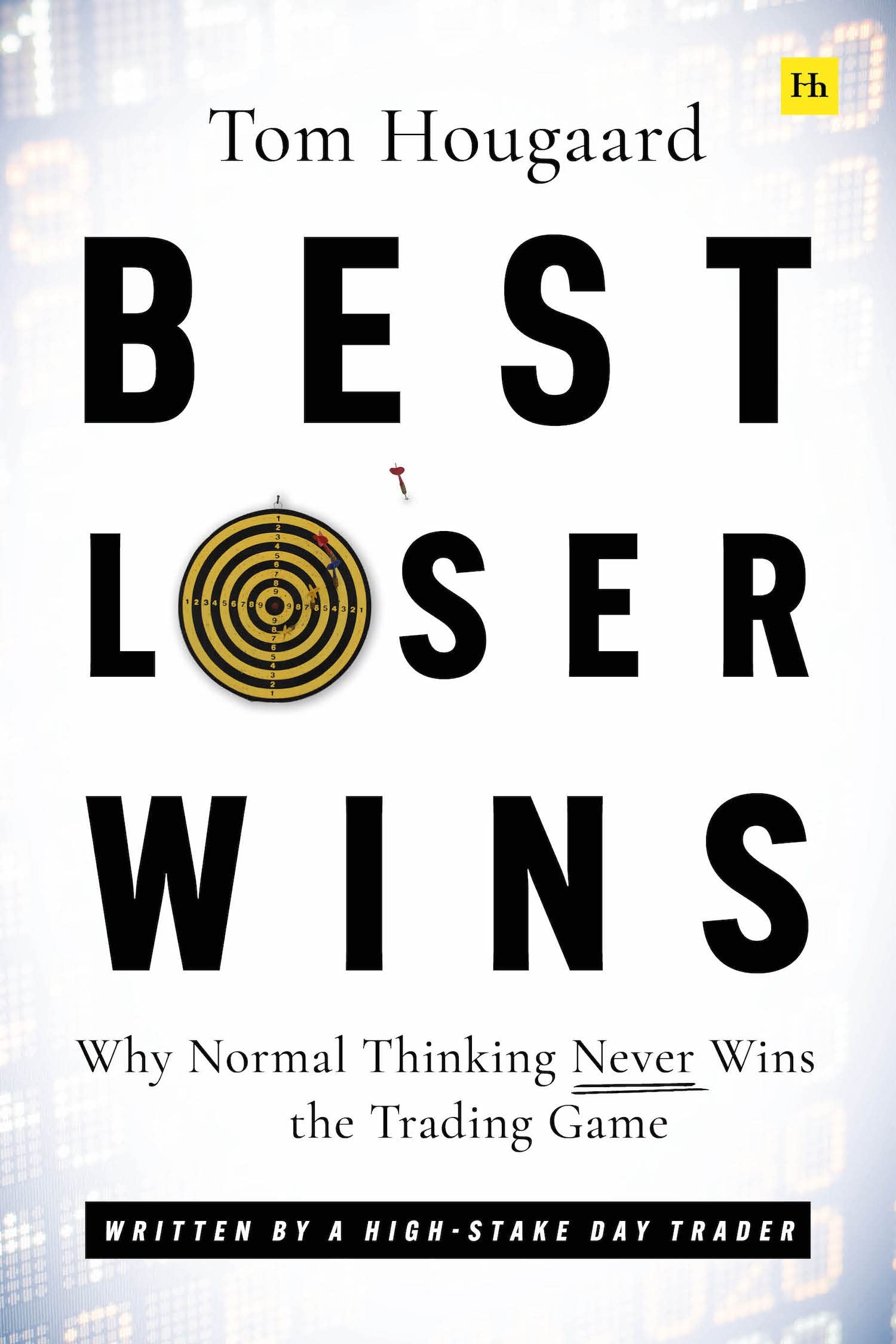 Best Loser Wins: Why Normal Thinking Never Wins the Trading Game by Tom Hougaard | Paperback | 264 Pages 1