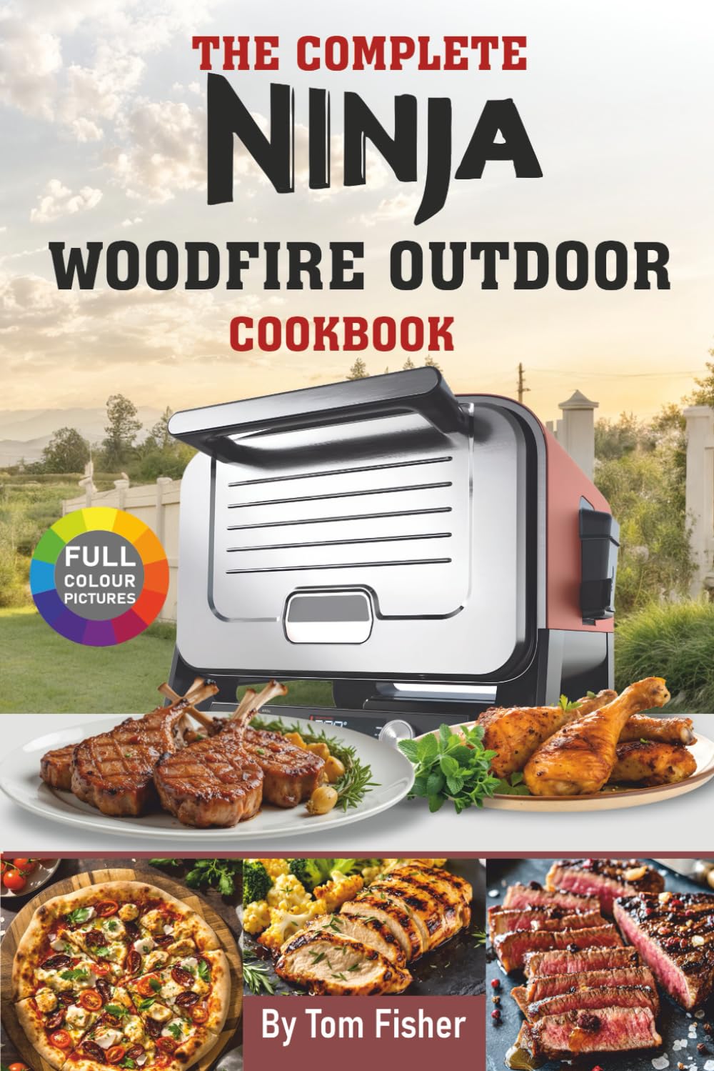 The Complete Ninja Woodfire Outdoor Oven Cookbook by Tom Fisher | Paperback 1