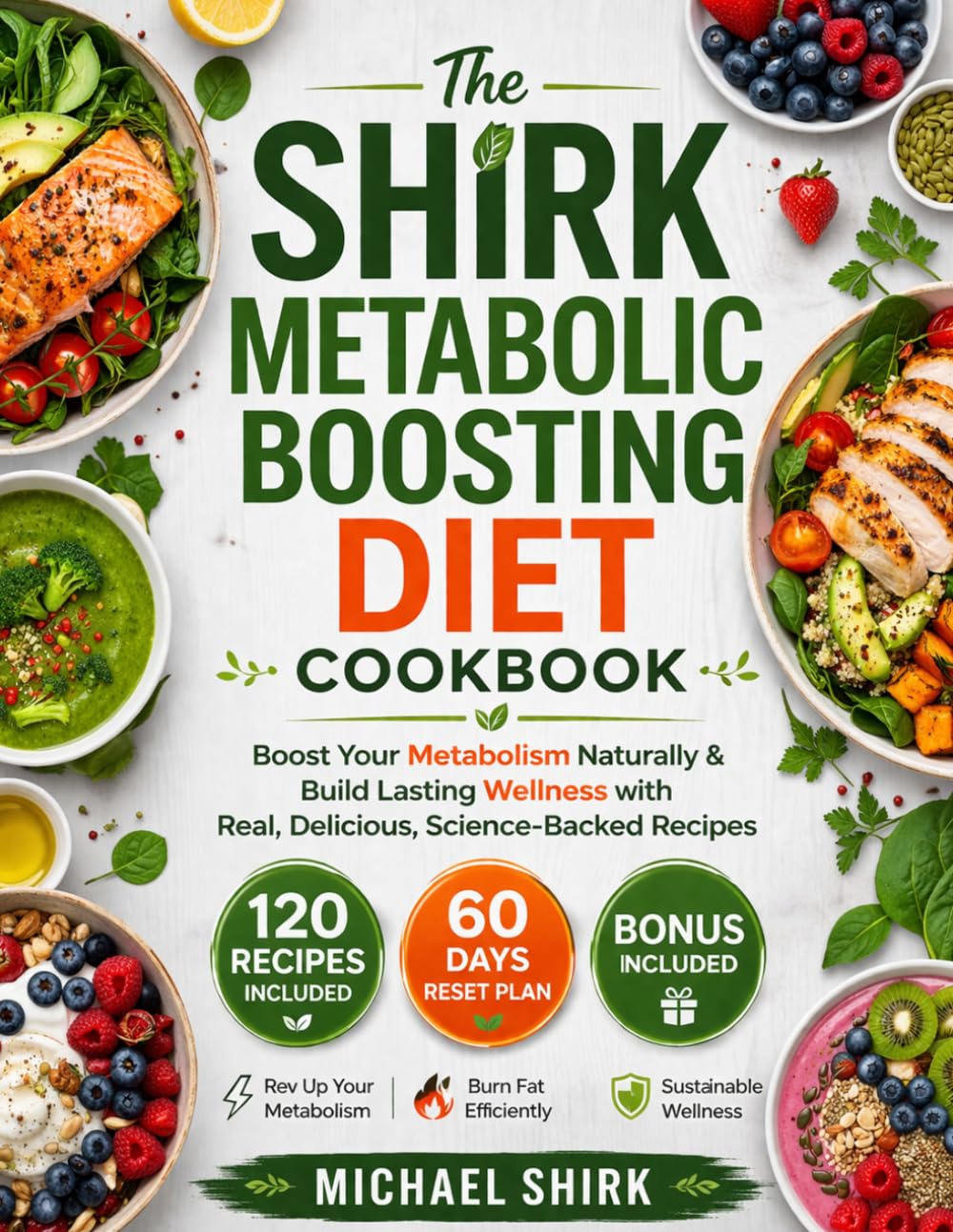 The SHIRK METABOLIC BOOSTING DIET COOKBOOK by Michael Shirk | Weight Control Nutrition