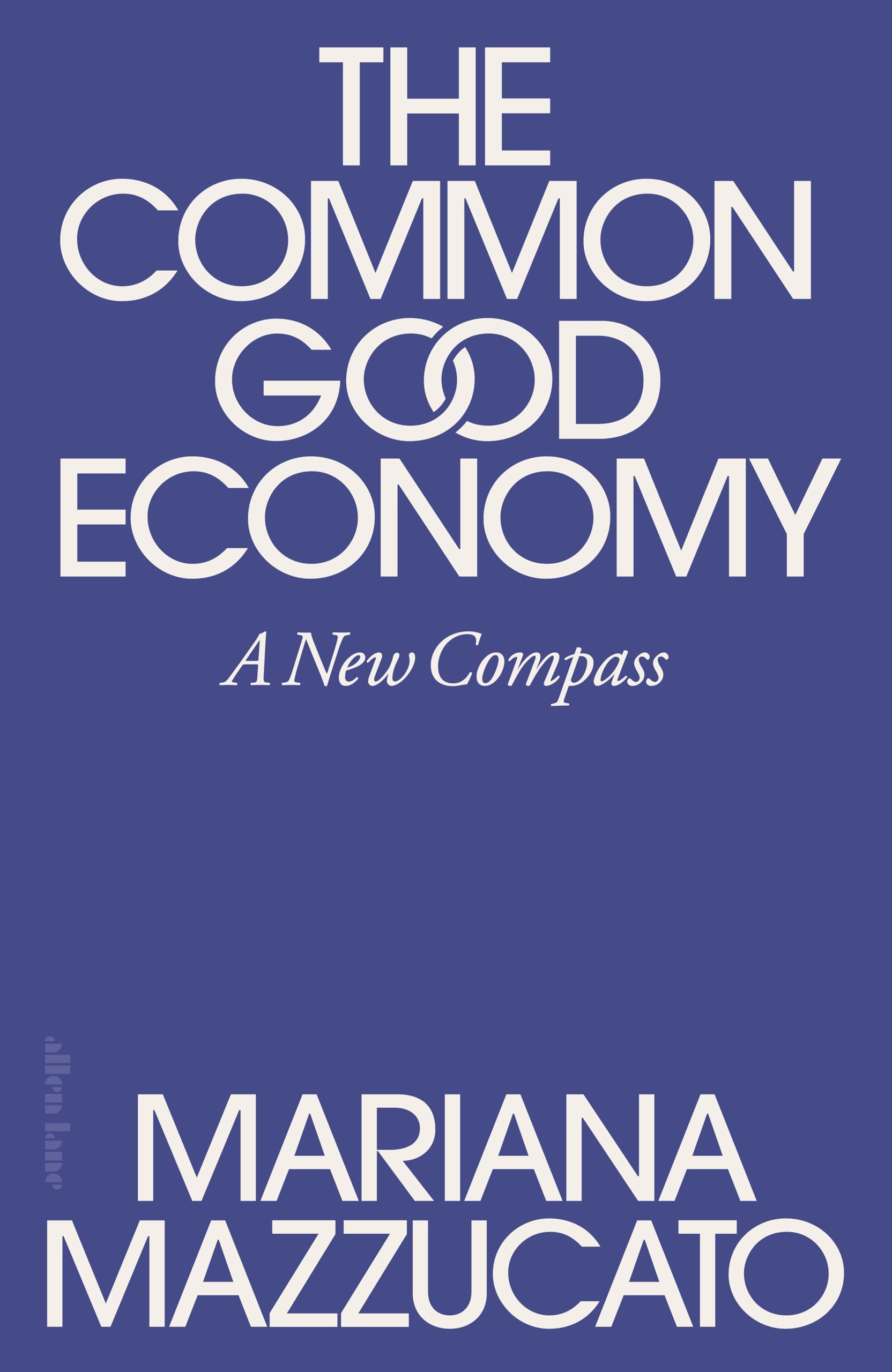 Allen Lane The Common Good Economy: A New Compass by Mariana Mazzucato | Hardcover 1