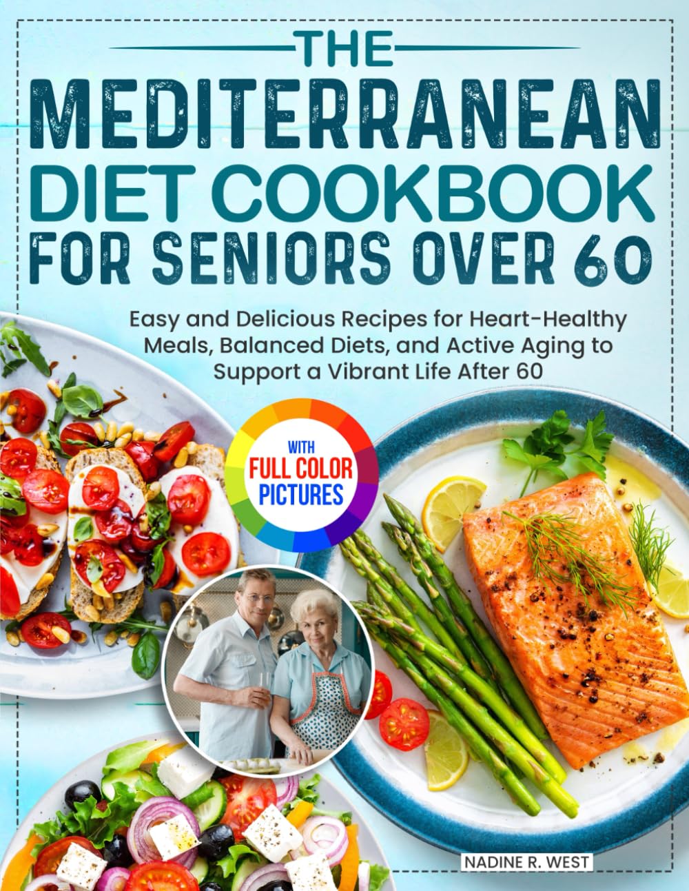 The Mediterranean Diet Cookbook for Seniors Over 60: Easy and Delicious Recipes | Paperback 1