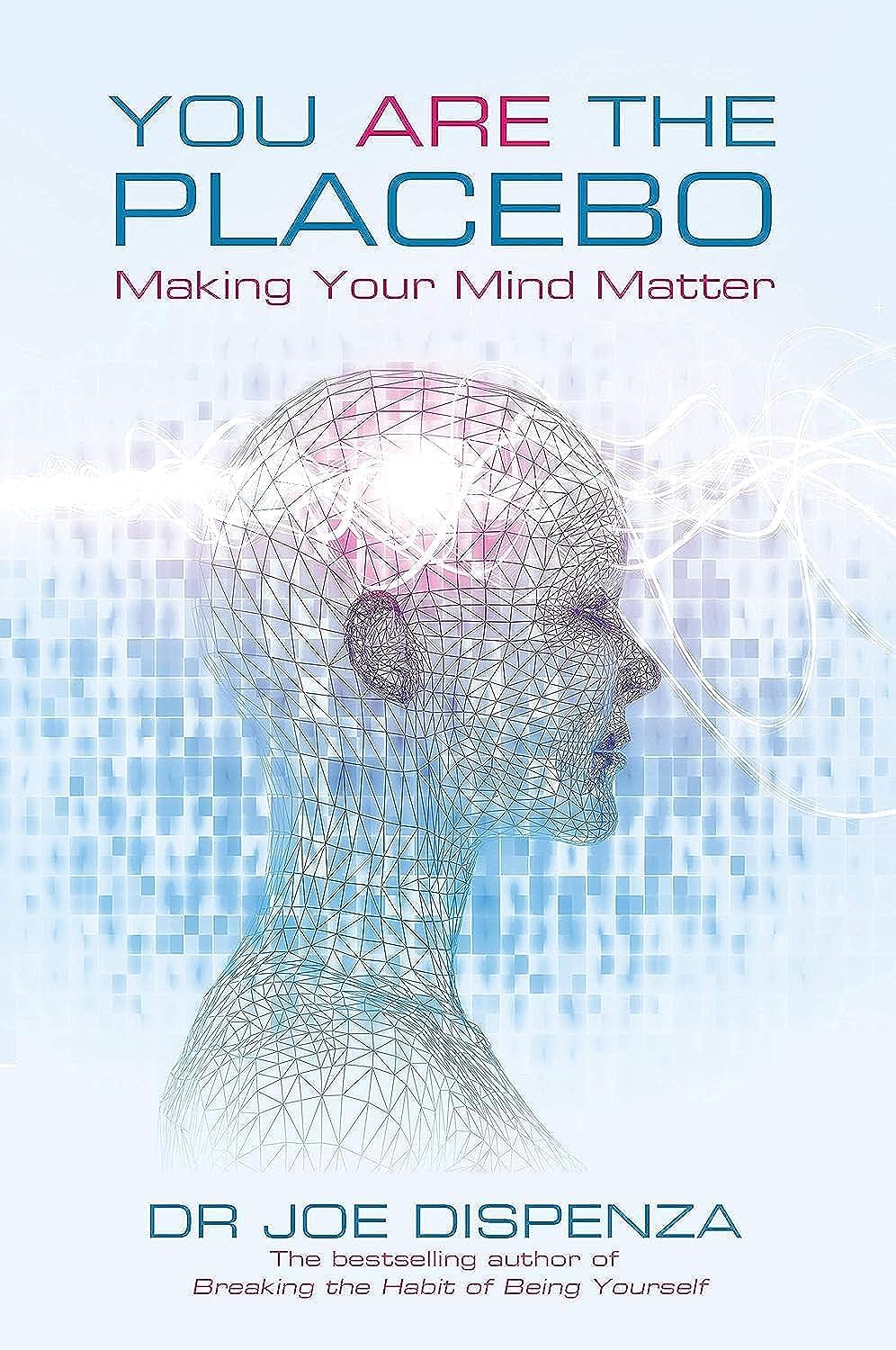Dr. Joe Dispenza - You Are the Placebo: Making Your Mind Matter | Paperback 1
