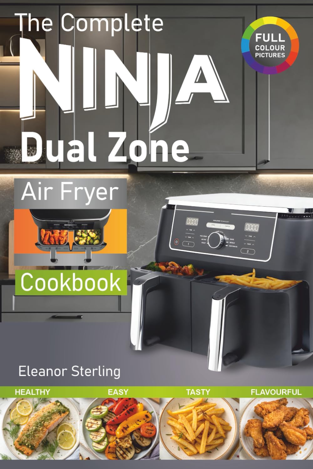 Eleanor Sterling - The Complete Ninja Dual Zone Air Fryer Cookbook | Healthy Eating | Paperback 1