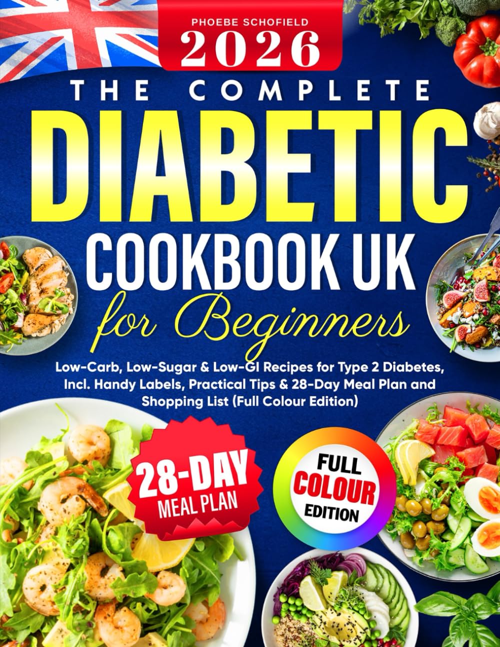 The Complete UK Diabetic Cookbook for Beginners by Phoebe Schofield | Low-Carb, Low-Sugar Recipes