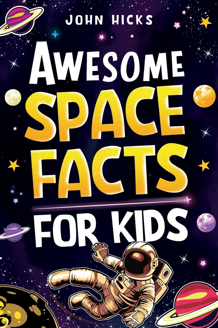 Awesome Space Facts for Kids by John Hicks | Paperback