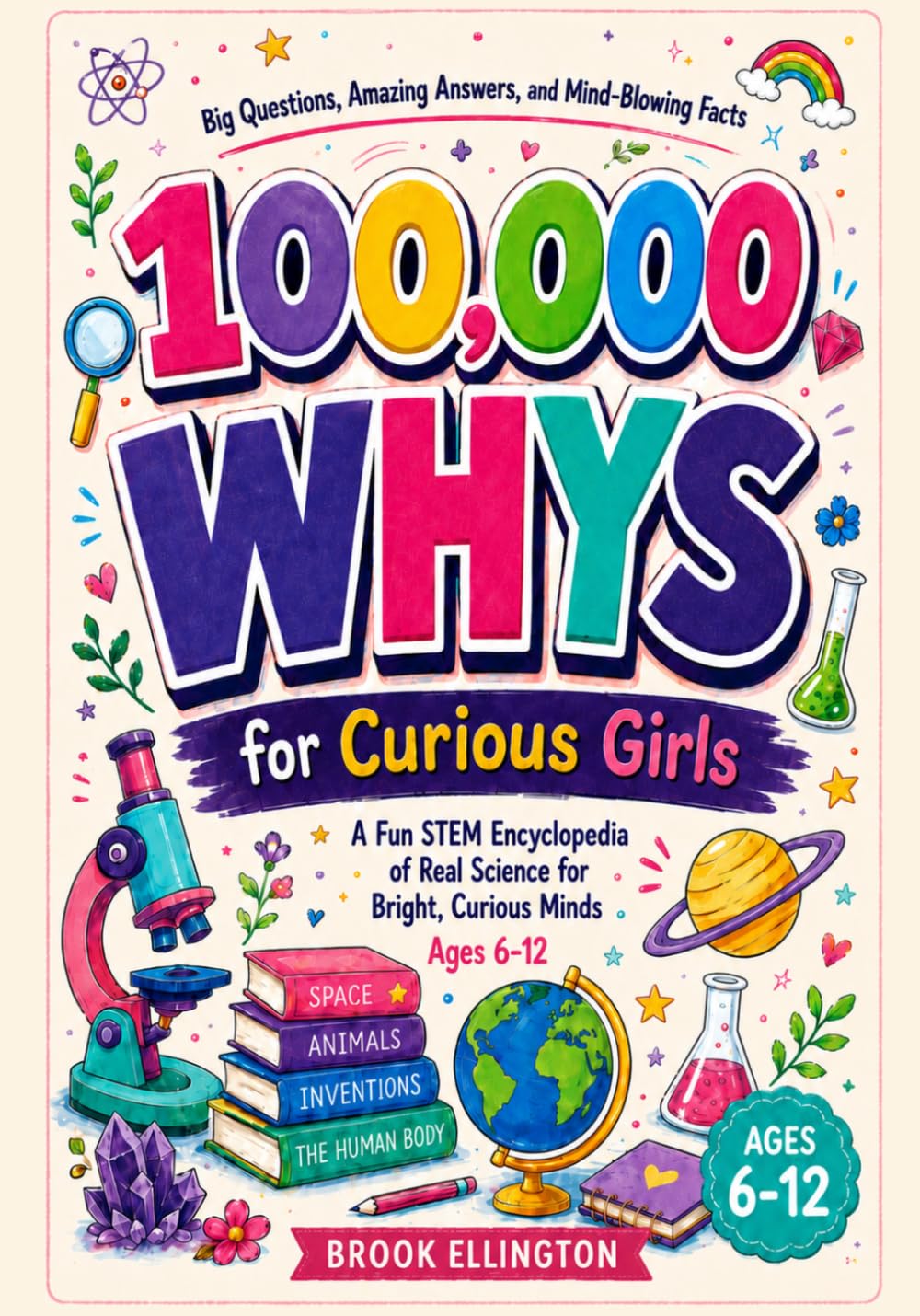 100,000 WHYS for Curious Girls: A Fun STEM Encyclopedia of Real Science Paperback
