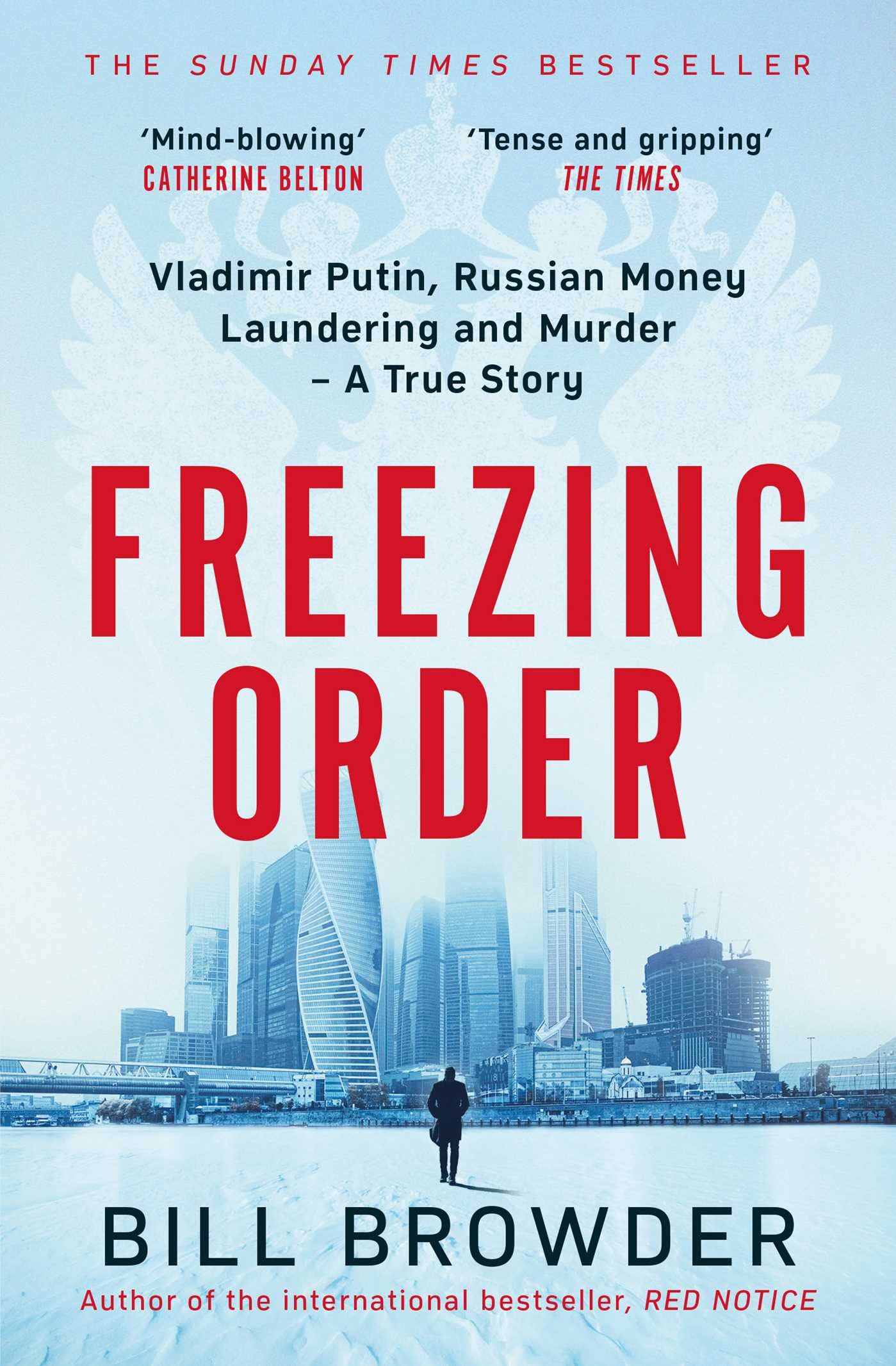 Freezing Order: Vladimir Putin, Russian Money Laundering and Murder - A True Story by Bill Browder | Paperback 1