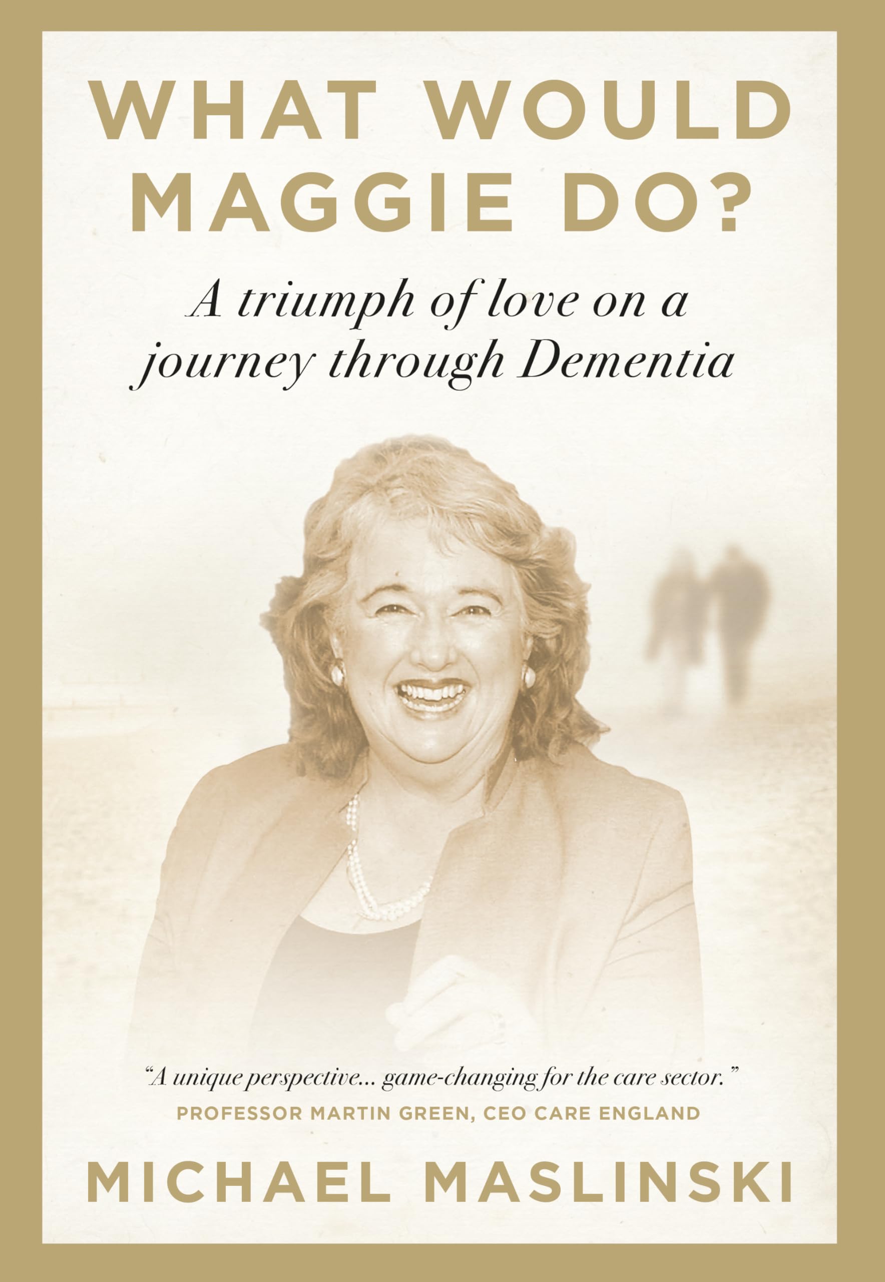 Unicorn What Would Maggie Do?: A Triumph of Love on a Journey through Dementia | Hardcover