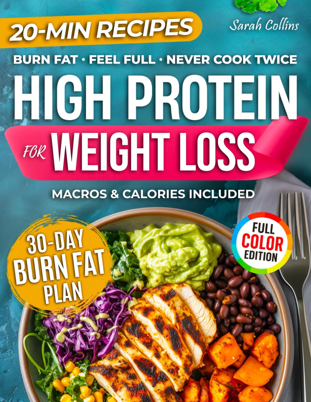 Sarah Collins - High Protein Cookbook for Weight Loss: 101 Low Carb Recipes & a 30-Day Meal Plan [Paperback] 1