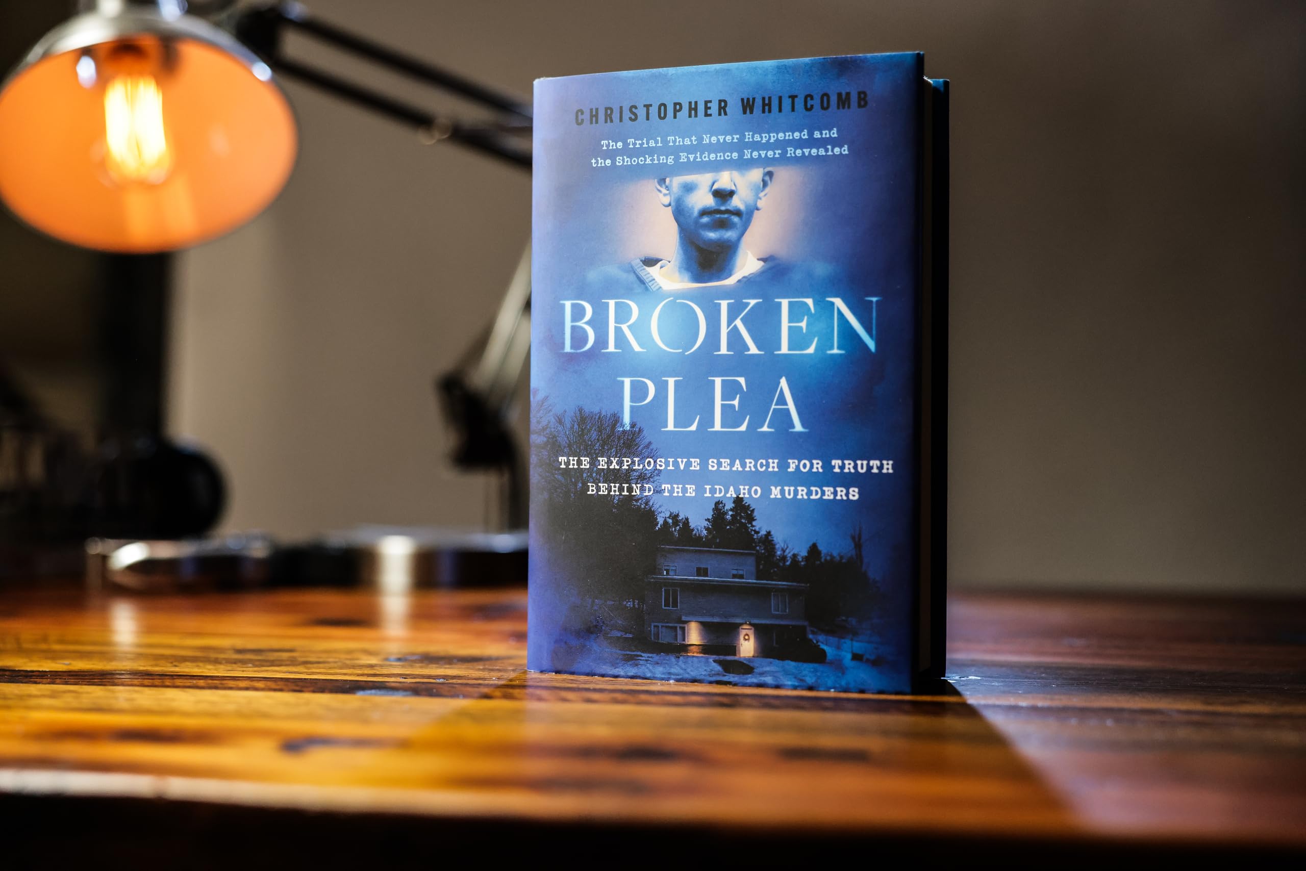 Broken Plea: The Explosive Search for Truth Behind the Idaho Murders by Christopher Whitcomb [Hardcover] 8