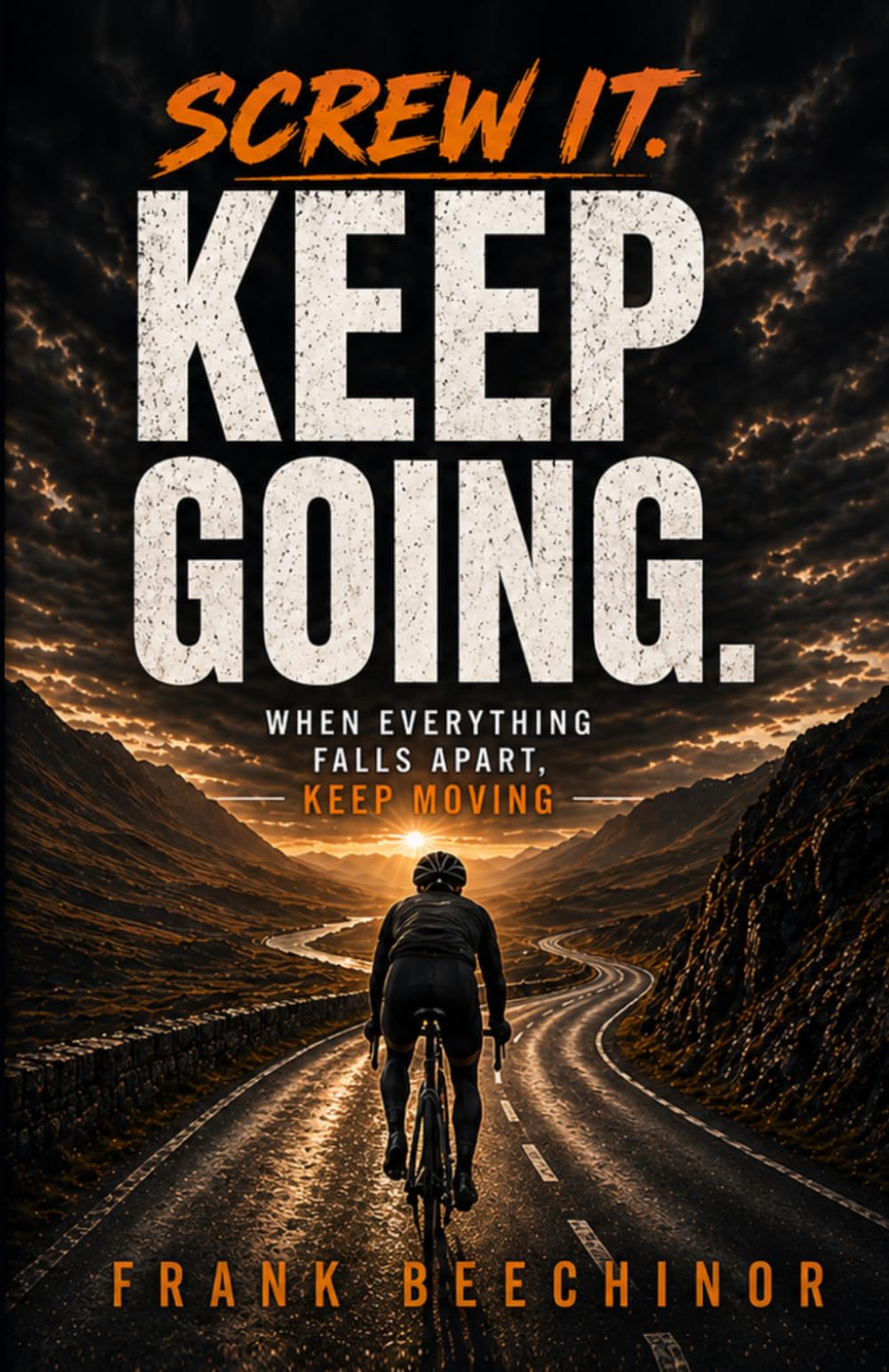 Frank Beechinor - Screw it. Keep Going.: Memoir of Cancer, Loss, and Endurance Cycling | Paperback